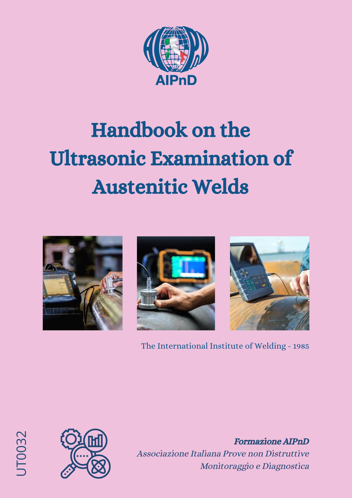 <strong>Esame con Ultrasuoni delle saldature austenitiche</strong><br />
The International Institute of Welding<br />
<br />
The International Institute of Welding - Ed. 1985