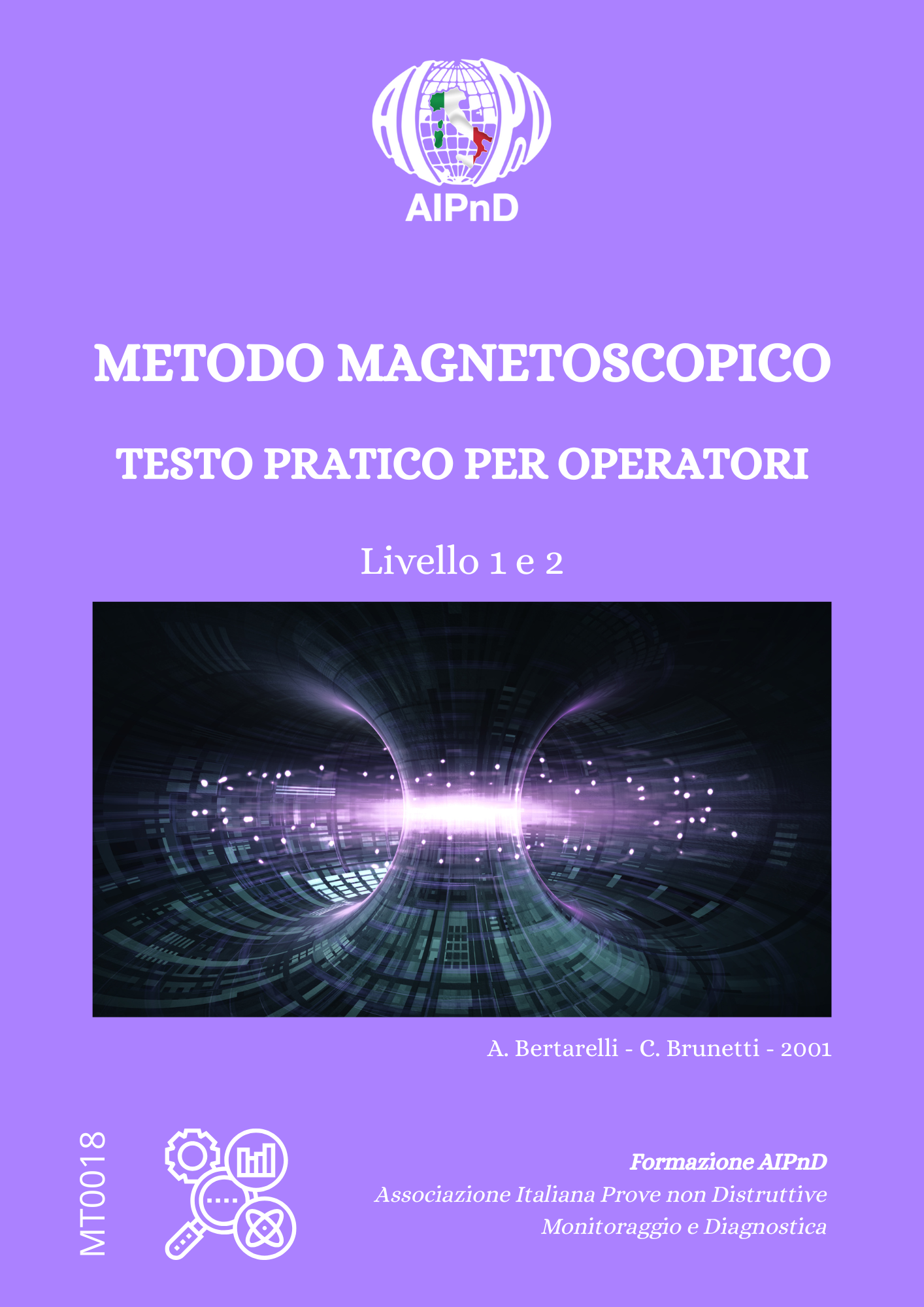 <strong>Metodo Magnetoscopico</strong><br />
Testo pratico per operatori di livello I e II<br />
<br />
A. Bertarelli, C. Brunetti