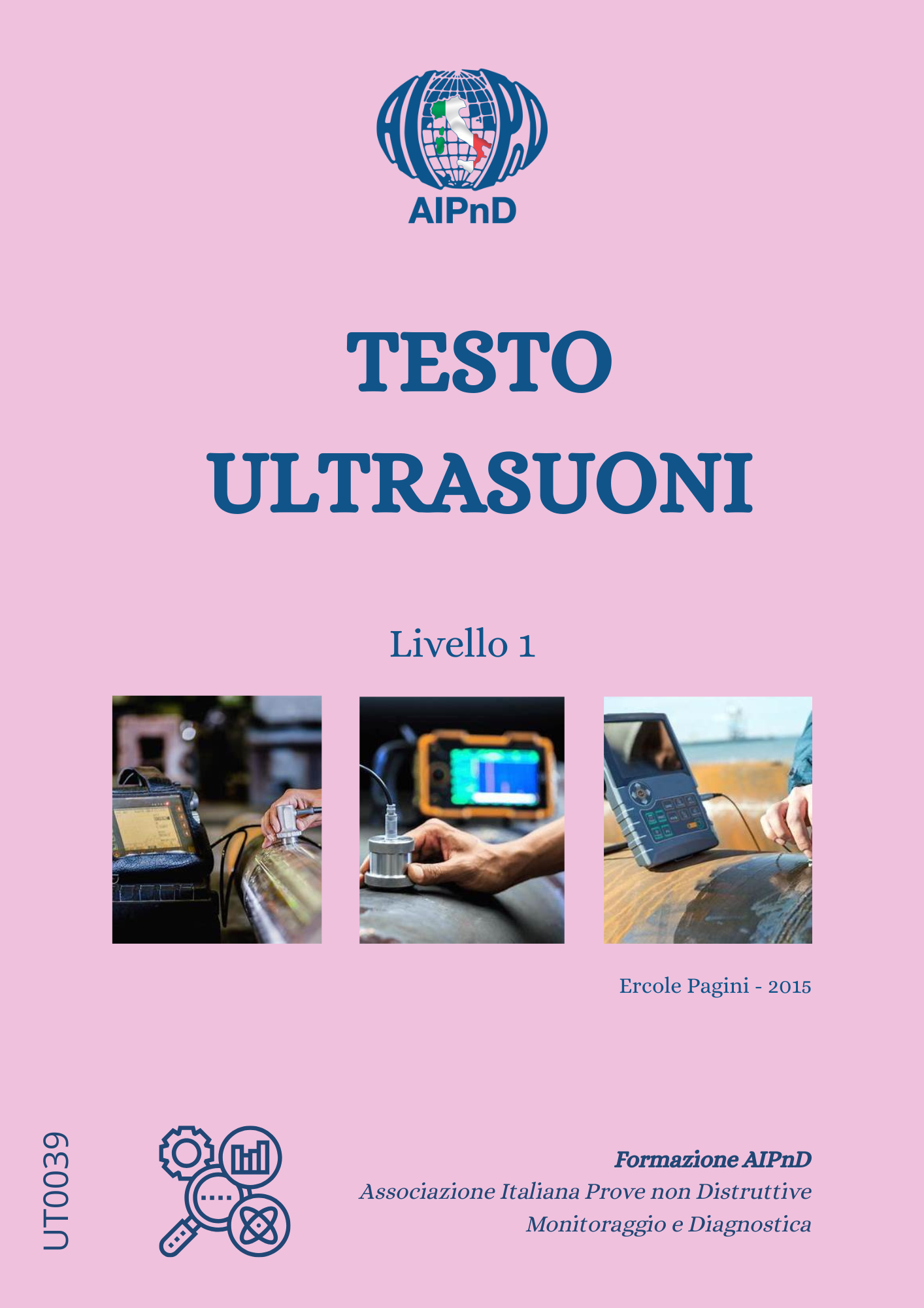 <br />
<strong>Testo Ultrasuoni Teoria Apparecchiature ed esempi Applicativi</strong><br />
Testo per livelli I<br />
<br />
E. Pagini