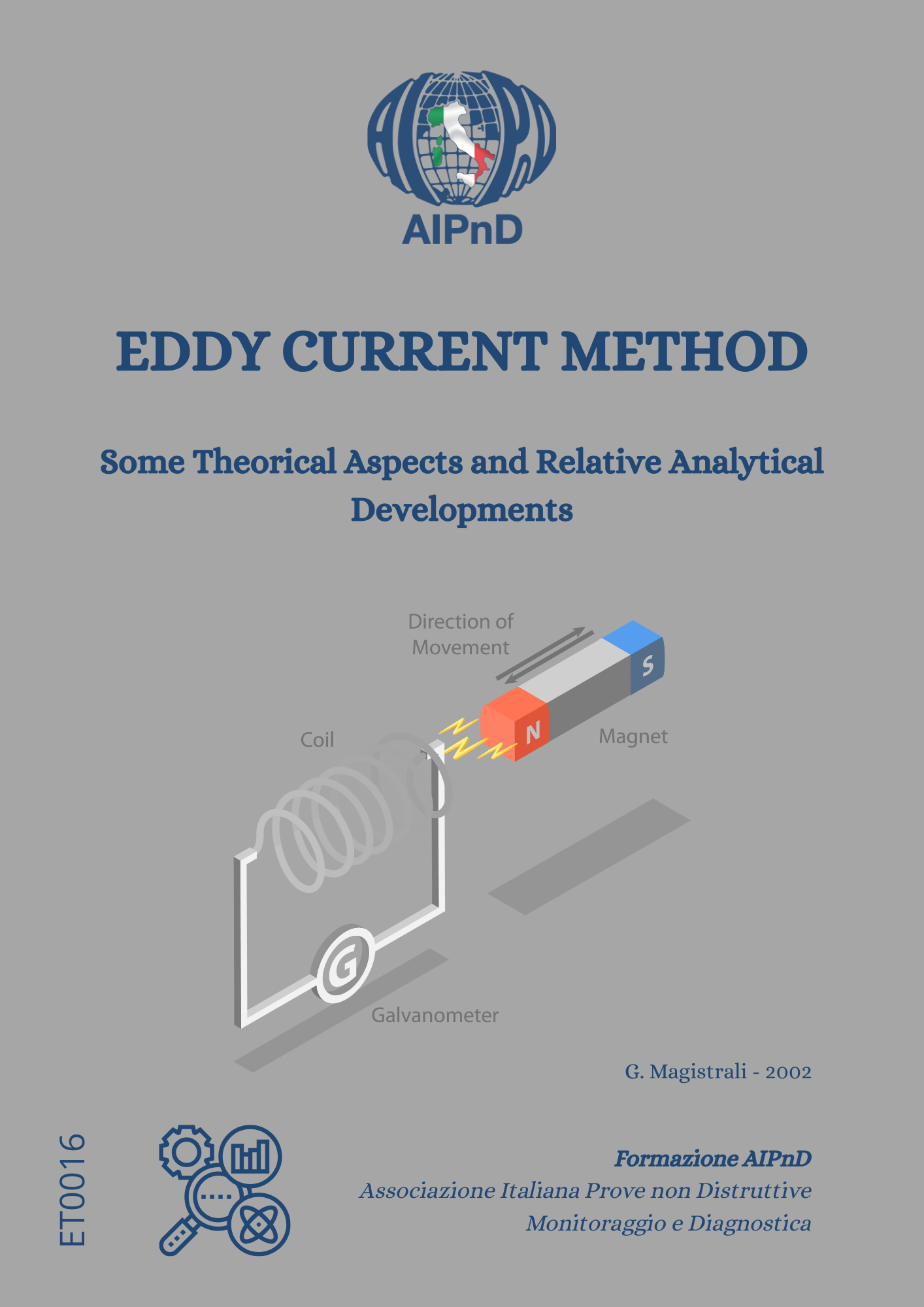 <strong>Eddy Current Method</strong><br />
Some theorical aspects and relative analytical developments<br />
<br />
G. Magistrali